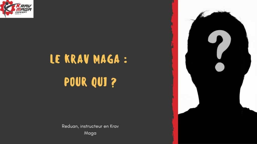 Le Krav Maga à qui cela s'adresse ? 