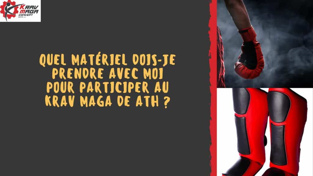 Quel matériel avez-vous besoin pour participer au Krav Maga de Ath ?