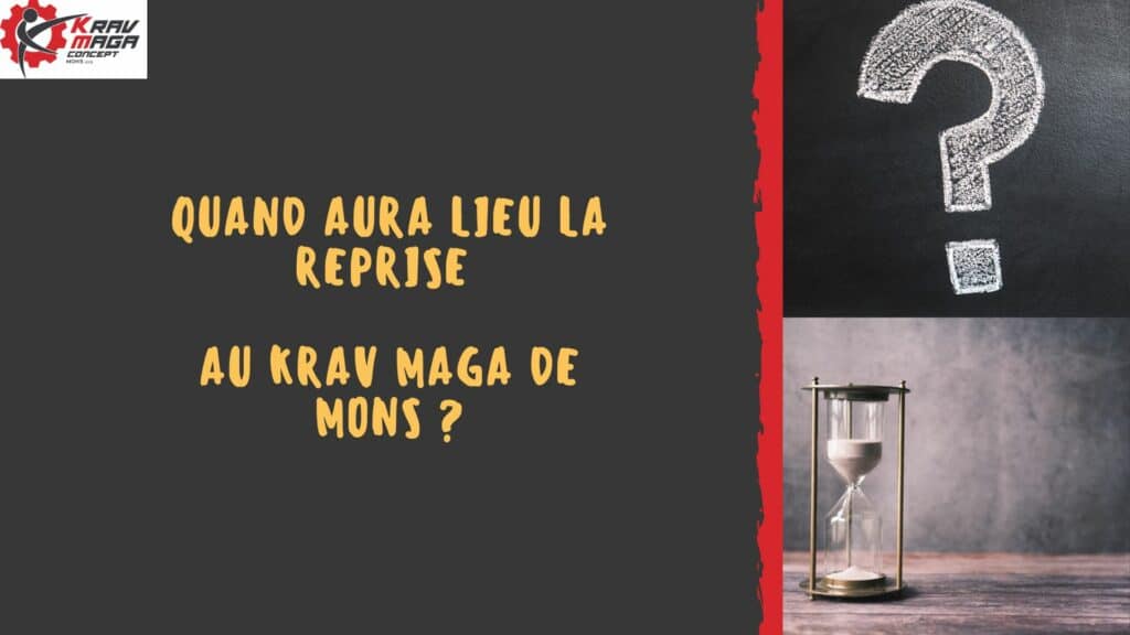 Quand aura lieu la reprise des cours de Krav Maga à Mons ? 