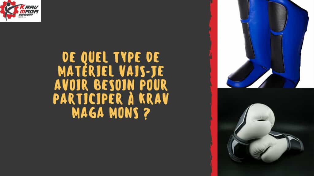 De quoi vais-je avoir besoin pour participer à une de nos sessions de krav Maga ? 