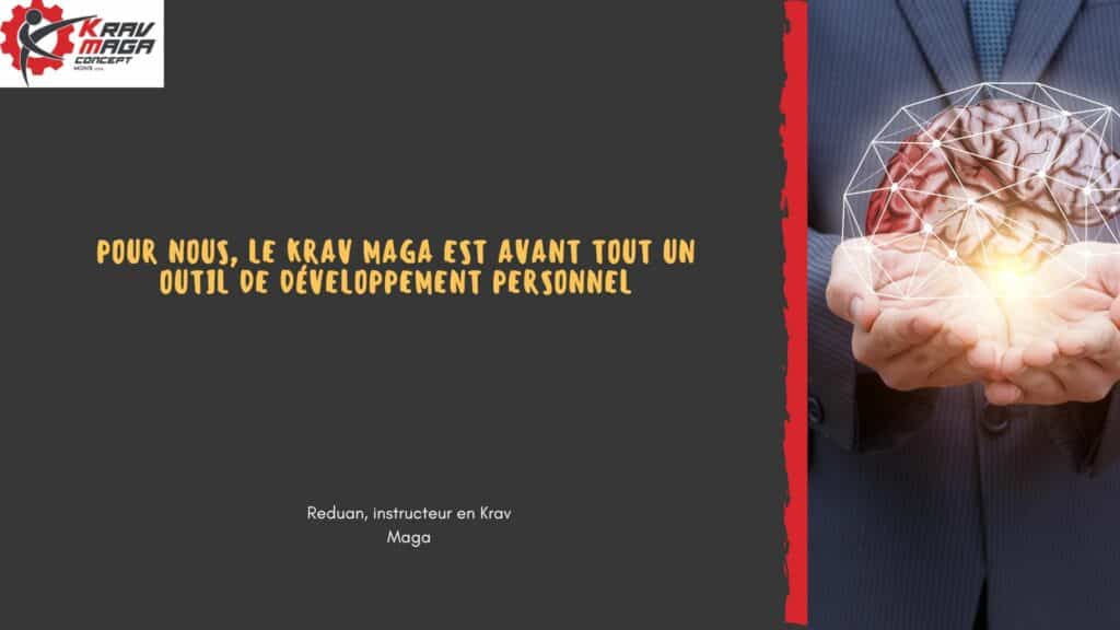 Pour nous, le Krav Maga est avant tout un outil de développement personnel.