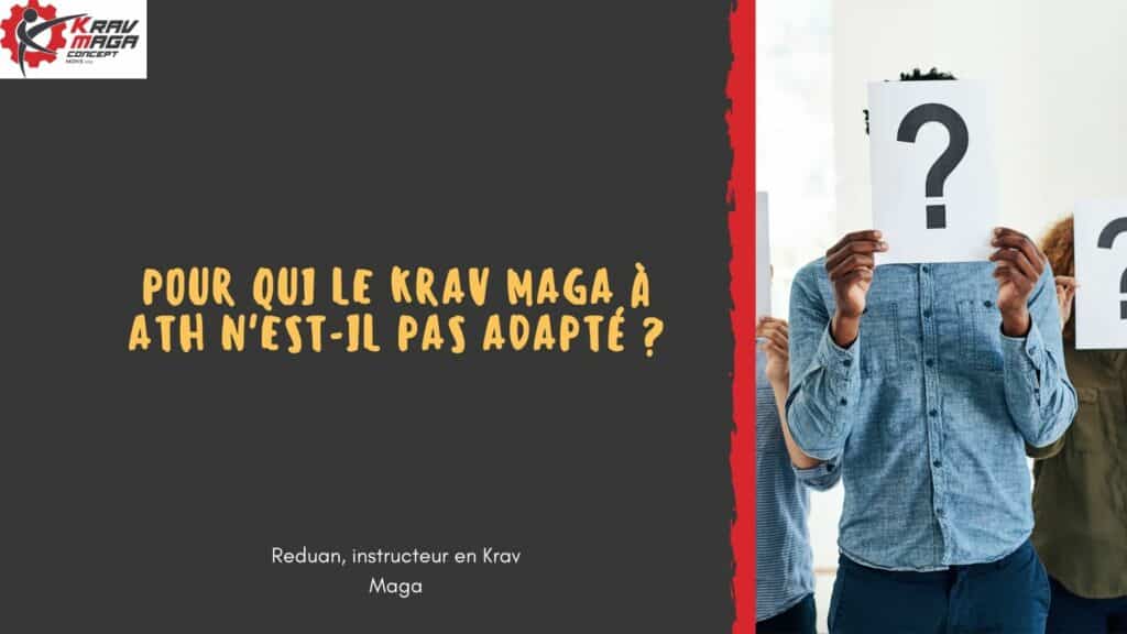 Pourquoi qui le Krav maga à ath n'est pas adapté ? 