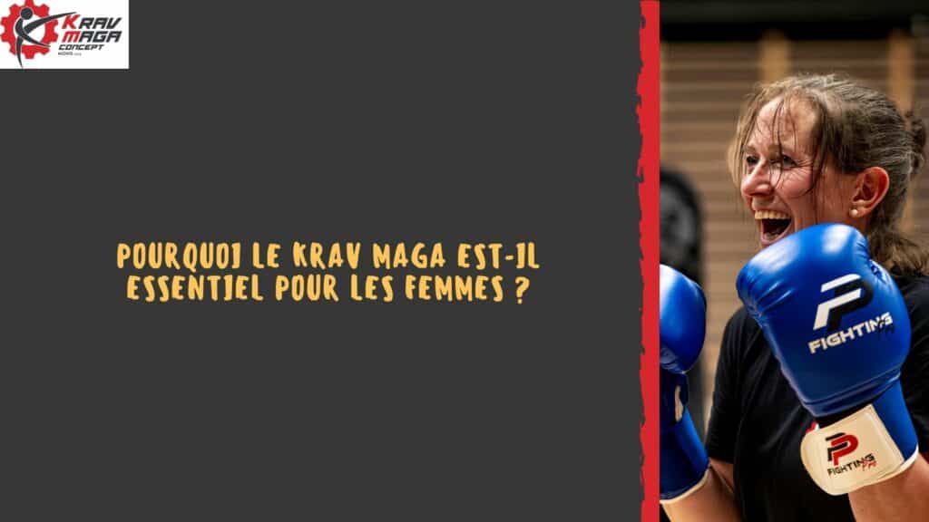 Pourquoi le Krav Maga est-il essentiel pour les femmes ?